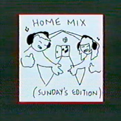 home mix (sunday's edition)