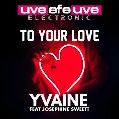 YVAINE Feat. Josephine Sweett - To Your Love