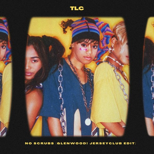 Stream TLC - NO SCRUBS (Glenwood! JerseyDrill Edit) by Glenwood