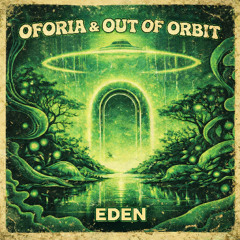 Out of Orbit & Oforia - Eden