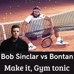 Bob Sinclar vs Bontan - Make it gym tonic (Adrian Lemarc mashup)
