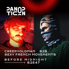 Panopticon w/Sexy French Movements b2b Creepyoldman - Before Midnight S2E47