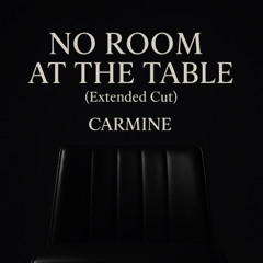 CΛRMIИΞ – NO ROOM AT THE TABLE (Extended Cut)