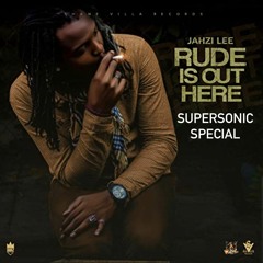 Jahzi Lee - Rude is Out Here (Supersonic Special)