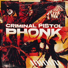 Criminal Pistol Phonk (Slowed)