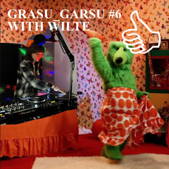 GRASU_GARSU #6 WITH WILTE