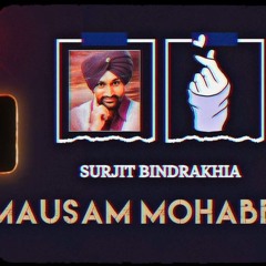 Mausam Mohabbat  Surjit Bindrakhia