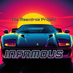Infamous - The Meandros Project [New Synthwave Music For Driving]