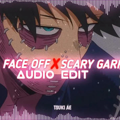 FACE OFF X SCARY GARRY - (Tech N9ne & Kaito Shoma ) EDIT AUDIO