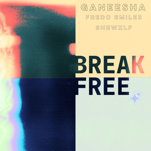 GANEESHA, Fredo Smiles, SHEWXLF - BREAK FREE