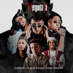 Pergunta Lá (feat. MC Luki, Lil Kid 777 & Mc Meno K)