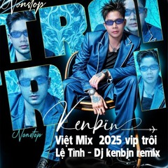Nonstop - Việt Mix  2025 vip trôi - Lệ Tình - Dj kenbjn remix.mp3