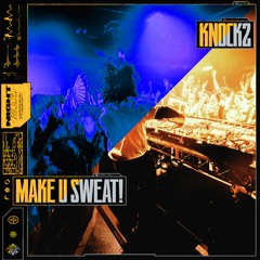 KNOCK2 - MAKE U SWEAT! (HIVE FLIP)