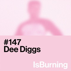 Dee Diggs...IsBurning #147