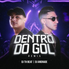 Mc Pedrinho - Dentro do gol remix - Dj Andrade E Dj Th Beat