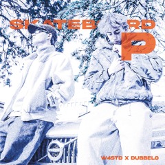 Skateboard P - DubbelO x W4STD edit