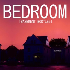 Bedroom [Basement Bootleg]
