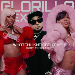 Glorilla - Whatchu Kno About Me (Riot Ten Flip)