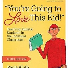 You're Going to Love This Kid!: Teaching Students with Autism in the Inclusive Classroom BY: Pa