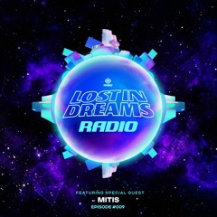 Lost In Dreams Radio 009 ft. MitiS