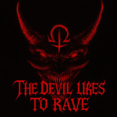 THE DEVIL LIKES TO RAVE
