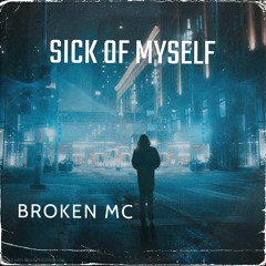SICK OF MYSELF