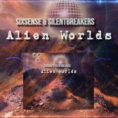 Sixsense & SilentBreakers  - Alien Worlds (2024)