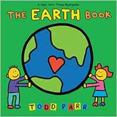 [READ] EPUB 📙 The EARTH Book by Todd Parr EBOOK EPUB KINDLE PDF