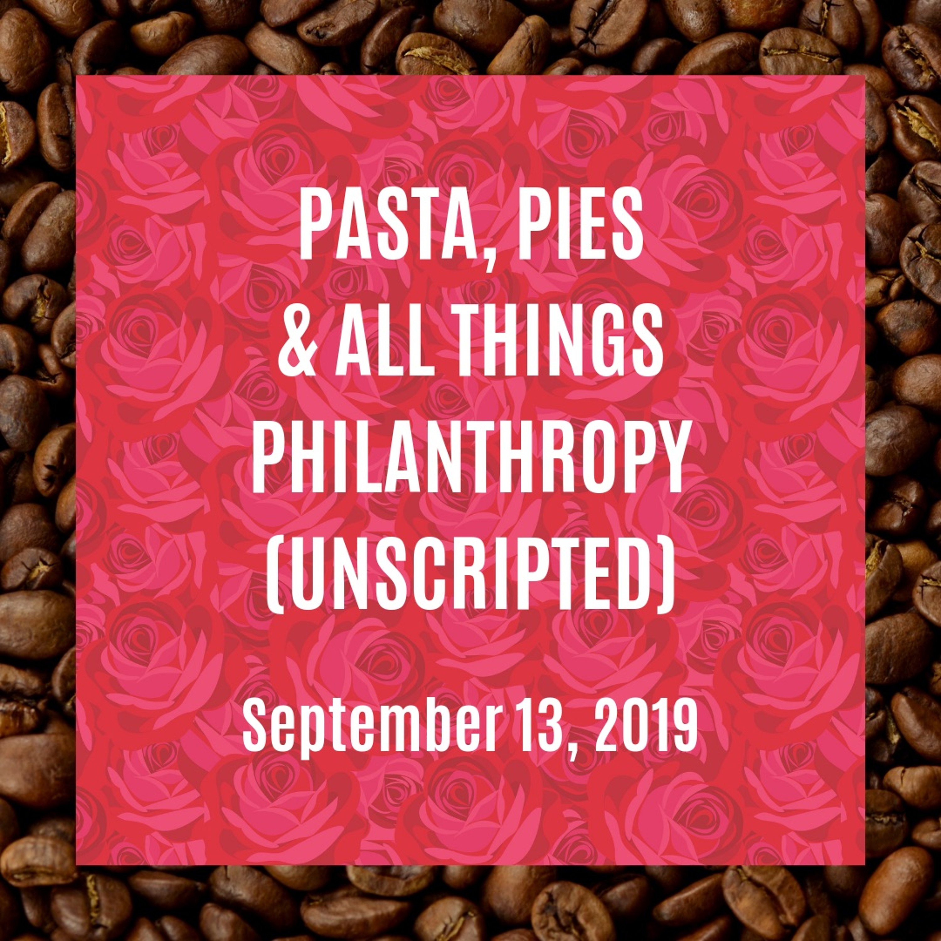 S1E12: Pasta, Pies & All Things Philanthropy Unscripted (From the IP Archives) episode artwork