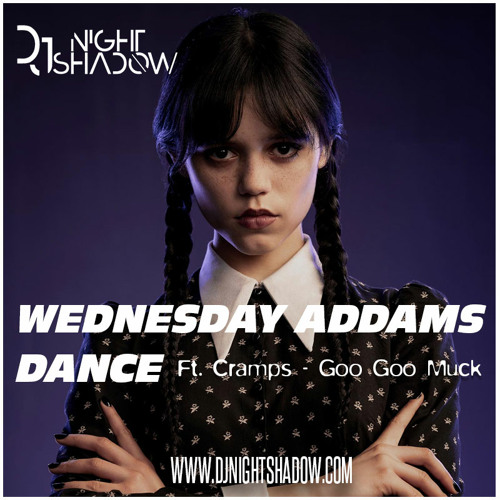 Nightshadow - Wednesday Addam's Dance (Ft. the Cramps - Goo goo Muck)