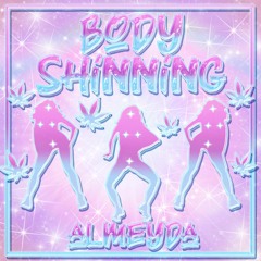 BODY SHINNING - ALMEYDA <33