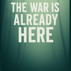 The War Is Already here