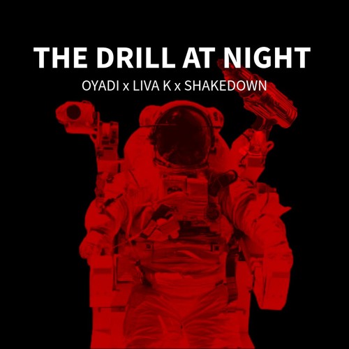 The Drill At Night (OYADI Edit)