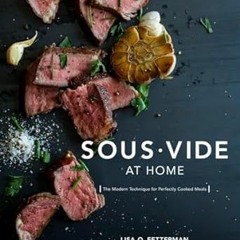 [Full Book] Sous Vide at Home: The Modern Technique for Perfectly Cooked Meals [A Cookbook] Wri