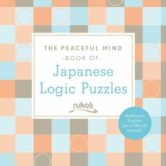 ✔ PDF ❤  FREE The Peaceful Mind Book of Japanese Logic Puzzles (Peacef