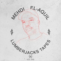 Lumberjacks Tapes 049: Mehdi El-Aquil (Condesa Electronics)