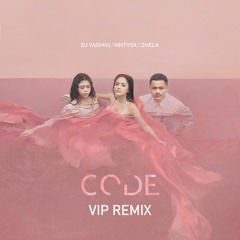 Code - VIP Remix (w/ NNTYSX, Zhela) (Preview)