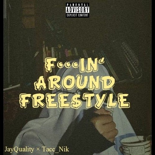 F***IN' AROUND FREE$TYLE