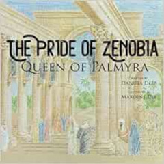 [ACCESS] PDF 📖 The Pride of Zenobia: Queen of Palmyra by Danuta Deeb PDF EBOOK EPUB