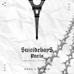 $UICIDEBOY$ - PARIS (AUZU X BLANCO INDUSTRIAL TECHNO FLIP) [FREE DOWNLOAD]