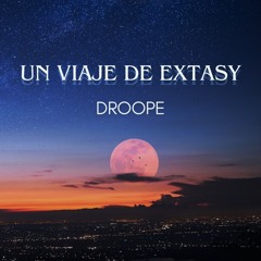 Un Viaje De Extasy - Droope
