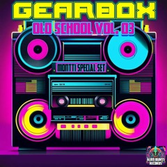 GEARBOX - OLD SCHOOL VOL. 03 [Montti Special Set] [2024]