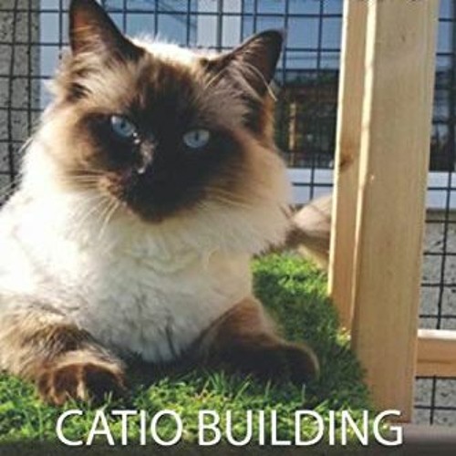 [READ] EPUB 📁 Catio Building Tips for the DIYer by  Hellas Custom Catios &  Don Bach