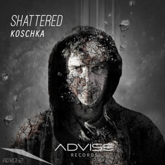 KOSCHKA - Shattered EP [ADVISE Records - 2024]