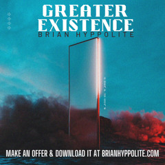 GREATER EXISTENCE - BRIAN HYPPOLITE