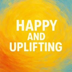 Happy And Uplifting