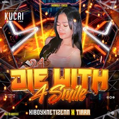 DIE WITH A SMILE ( KUCAI X KIBOYXNETIZEN X TIARA ) #SUPERDUPEREXPRESS
