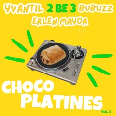 Chocoplatines Vol.3 (2 Be 3 Bubuzz & Yvant'il)