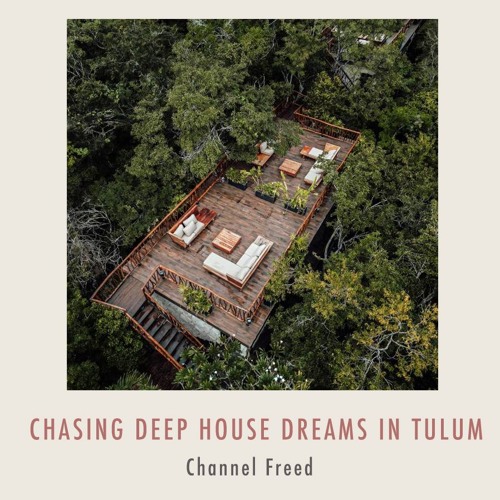 Chasing Deep House Dreams in Tulum