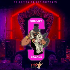 SUMMER SAVAGE  6 - DJ PRETTY DAINTY